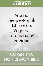 Around people-Popoli dal mondo. Voghera fotografia 5° edizione libro