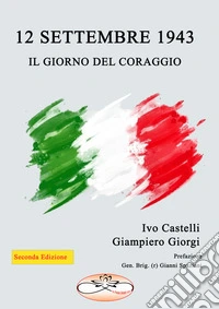 12 settembre 1943. Il giorno del coraggio libro