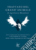 Trattato del grand'animale-Delle virtù, & proprietà del lupo. Ediz. speciale