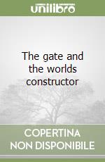 The gate and the worlds constructor libro