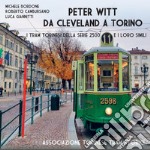 Peter Witt da Cleveland a Torino. Ediz. illustrata libro