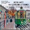 Peter Witt da Cleveland a Torino. Ediz. illustrata libro di Cambursano Roberto Giannitti Luca Bordone Michele