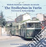 The trolleybus in Turin. Ediz. illustrata libro