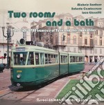 Two rooms and a bath. The Class 2700 tramcars of Turin and their look-alikes. Ediz. illustrata libro