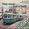 Two rooms and a bath. The Class 2700 tramcars of Turin and their look-alikes. Ediz. illustrata libro di Cambursano Roberto Giannitti Luca Bordone Michele