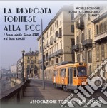 La risposta torinese alla PCC. I tram della serie 3000 e i loro simili. Ediz. illustrata libro