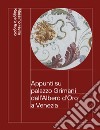 Appunti su palazzo Grimani dall'Albero d'Oro a Venezia. Dai Vendramin ai Marcello 1449-1969 libro
