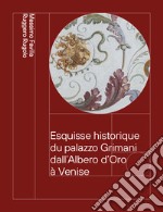 Esquisse historique du palazzo Grimani dall'Albero d'Oro à Venise. Des Vendramin aux Marcello 1449-1969 libro