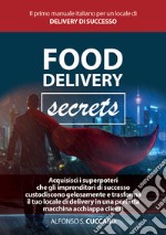 Food Delivery Secrets. Il primo manuale italiano per un locale di delivery di successo