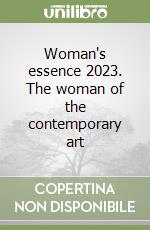 Woman's essence 2023. The woman of the contemporary art libro