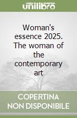 Woman's essence 2025. The woman of the contemporary art libro