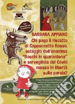 Chi paga il riscatto di Cappuccetto Rosso, ostaggio dell'anonima «Boschi in quarantena» e sorvegliata dal Covid in libertà sulla parola? libro