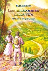 Luci sul cammino della vita. 99 Storie d'ispirazione libro