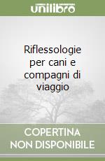 Riflessologie per cani e compagni di viaggio libro