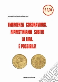 Emergenza Coronavirus. Ripristiniamo subito la lira. È possibile libro