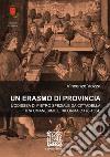 Un Erasmo di provincia. L'odissea di Pietro Speziale da Cittadella tra Umanesimo e Riforma (1478-1554) libro