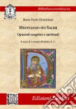 Meditando sui salmi. Opuscoli esegetici e spirituali. Ediz. italiana e latina libro