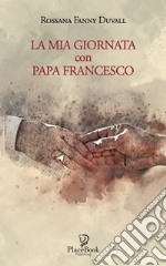 La mia giornata con papa Francesco libro