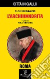 L'Archimandrita. I casi di Paolo Arcantes libro di Pedrazzi Fabio