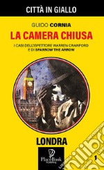 La camera chiusa. I casi dell'ispettore Warren Crawford e di Sparrow the Arrow. Vol. 1 libro