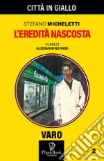 L'eredità nascosta. I casi di Alessandro Neri. Vol. 2 libro