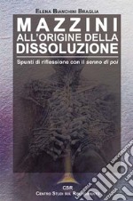 Mazzini all'origine della dissoluzione. Spunti di riflessione con il senno di poi