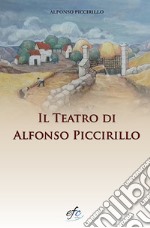 Il teatro di Alfonso Piccirillo libro