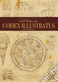 What if Leonardo da Vinci. Codex illustratus. Ediz. italiana e inglese libro
