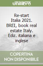 Re-start Italia 2021. BREI, book real estate Italy. Ediz. italiana e inglese