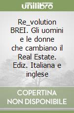 Re_volution BREI. Gli uomini e le donne che cambiano il Real Estate. Ediz. Italiana e inglese libro