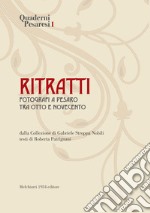 Ritratti. Fotografi a Pesaro tra Otto e Novecento. Ediz. illustrata libro