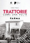 Trattorie come una volta. Parma libro