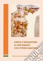 Chiesa e monastero di San Marco: una storia nascosta libro