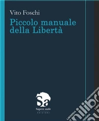Piccolo manuale della libertà