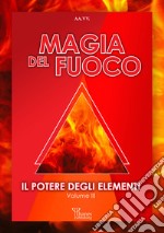 Il potere degli elementi. Vol. 3: Magia del fuoco libro