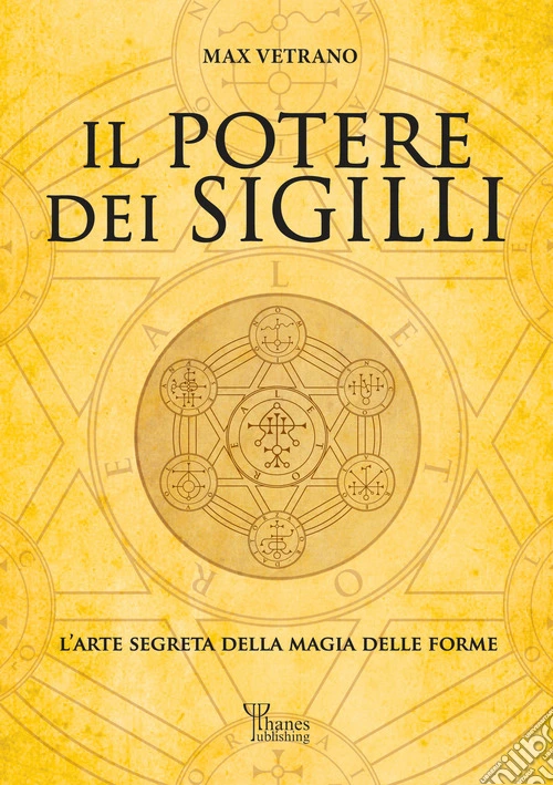 Il potere dei sigilli. L'arte segreta della magia delle forme