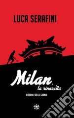 Milan, la rinascita. Ritorno tra le grandi