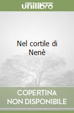 Nel cortile di Nenè libro