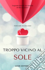 Troppo vicino al sole libro