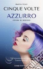 Cinque volte azzurro (prima di morire) libro