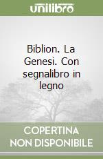 Biblion. La Genesi. Con segnalibro in legno libro