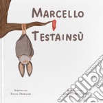 Marcello testainsù. Ediz. a colori