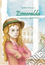 Esmeralda, la ragazzina capricciosa libro