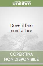 Dove il faro non fa luce libro