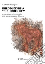 Introduzione a «The hidden key». Una rivoluzione scoperta sulla comunicazione del cane