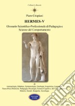 Hermes V. Glossario scientifico-professionale di pedagogia e scienze del comportamento libro