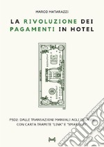 La rivoluzione dei pagamenti in hotel. PSD2: dalle transazioni manuali agli incassi con carta tramite «link» e «SmartPOS»