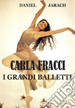 Carla Fracci. I grandi balletti libro