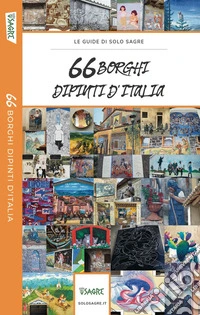 66 borghi dipinti d'Italia libro