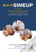 Manuale di rianimazione cardio-polmonare per lattanti, bambini e adulti. Testo redatto secondo le linee guida ILCOR 2020. Per operatori sanitari libro